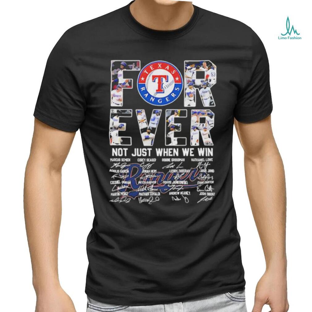 Texas Rangers Forever Not Just When We Win Signatures 2023 Texas Rangers  Shirt - teejeep