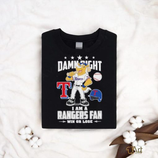 Texas Rangers Mascot Damn Right I am a Rangers Fan win or Lose 2023 Shirt