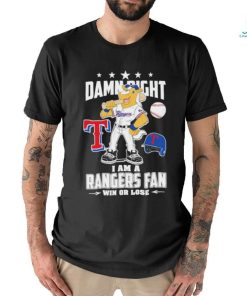 Texas Rangers Mascot Damn Right I am a Rangers Fan win or Lose 2023 Shirt