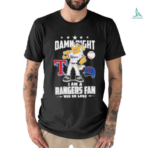 Texas Rangers Mascot Damn Right I am a Rangers Fan win or Lose 2023 Shirt