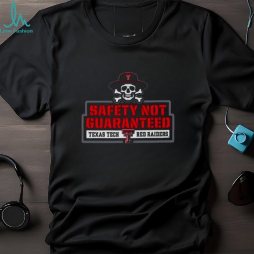 Texas Tech Red Raiders 2023 Safety Not Guaranteed T shirt