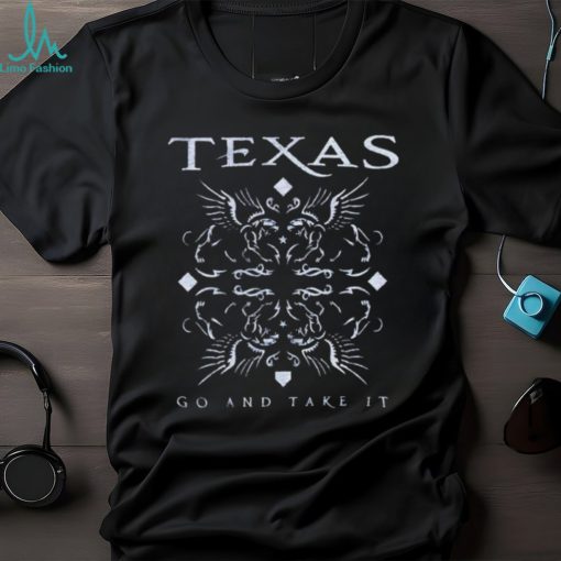 Texas go and take it shirt