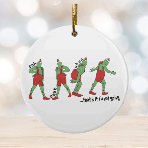 That’s It I’m Not Going Shaped Grinch Ornament