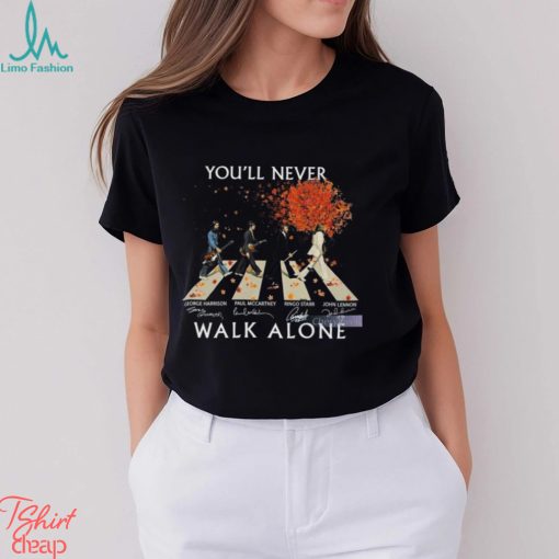 The Beatles You’ll Never Walk Alone Shirt, Rock Band TShirt