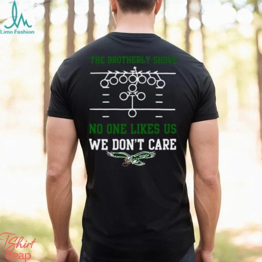 The Brotherly Shove No One Likes Us We Don’T Care – Eagles Die Hard Fan Unisex T Shirt