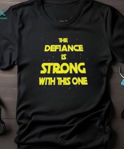 The Defiance Is Strong With This One Shirt
