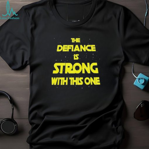 The Defiance Is Strong With This One Shirt