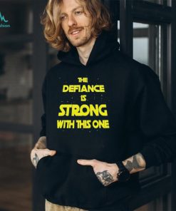 The Defiance Is Strong With This One Shirt