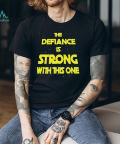 The Defiance Is Strong With This One Shirt