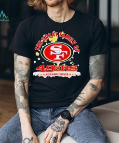 The Great Family Of San Francisco 49ers Now And Forever Christmas Shirt