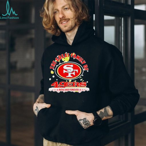 The Great Family Of San Francisco 49ers Now And Forever Christmas Shirt