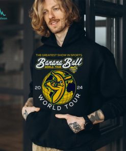 The Greatest Show in Sports Banana Ball World Tour 2024 Shirt