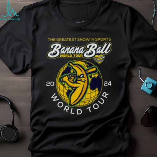 The Greatest Show in Sports Banana Ball World Tour 2024 Shirt
