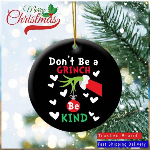 The Grinch Hand Don’t Be A Grinch Be Kind Christmas Ornament