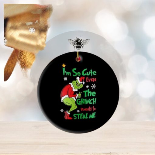 The Grinch I’m So Cute Even The Grinch Wants To Steal Me 2023 Ornament