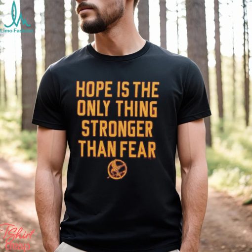 The Hunger Games Hope Hope Is The Only Thing Stronger Than Fear Shirt