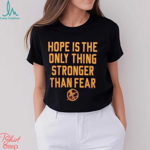 The Hunger Games Hope Hope Is The Only Thing Stronger Than Fear Shirt