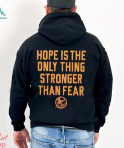 The Hunger Games Hope Hope Is The Only Thing Stronger Than Fear Shirt