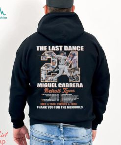 The Last Dance Miguel Cabrera Detroit Tigers Once A Tiger Forever A Tiger Thank You For The Memories Unisex T Shirt