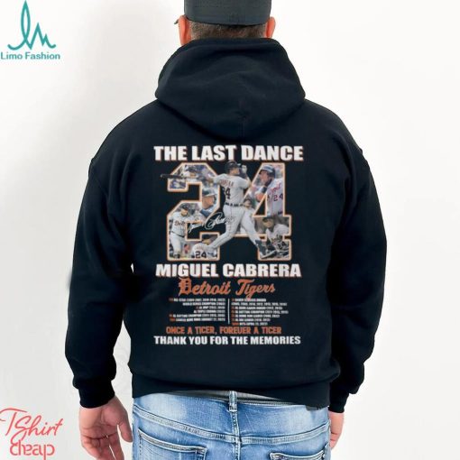 The Last Dance Miguel Cabrera Detroit Tigers Once A Tiger Forever A Tiger Thank You For The Memories Unisex T Shirt