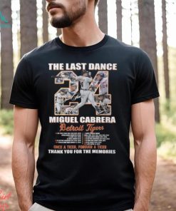 The Last Dance Miguel Cabrera Detroit Tigers Once A Tiger Forever A Tiger Thank You For The Memories Unisex T Shirt