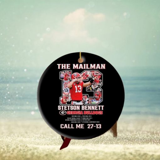 The Mailman Stetson Bennett Georgia Bulldogs Call Me 27 13 Ornament, Hoodie, Sweater, Long Sleeve And Tank Top