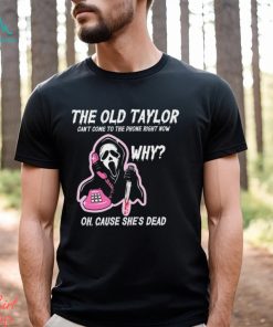The Old Tay Can't Come to The Phone Right Now Halloween T shirt
