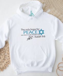 The Only hope for Peace was born the Middle East Isaiah 9 6 Shirt