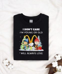 The Peanuts I don’t care I’m young or old I will always love McDonald’s Merry Christmas shirt