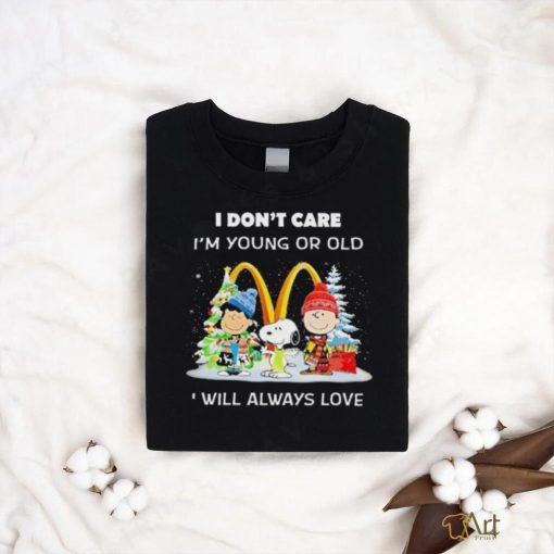 The Peanuts I don’t care I’m young or old I will always love McDonald’s Merry Christmas shirt