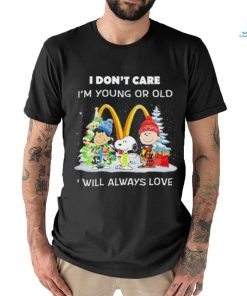 The Peanuts I don’t care I’m young or old I will always love McDonald’s Merry Christmas shirt