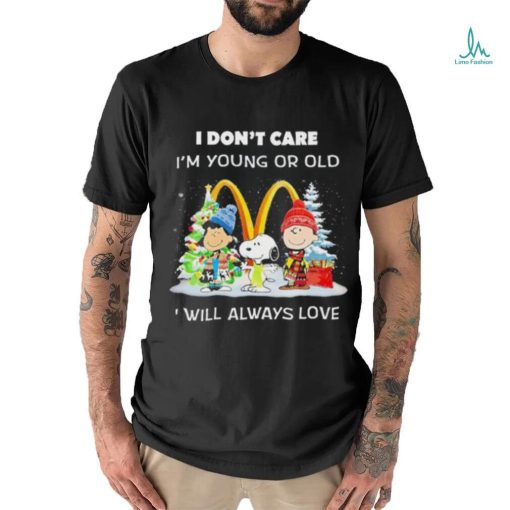 The Peanuts I don’t care I’m young or old I will always love McDonald’s Merry Christmas shirt