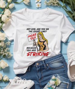 The Picket Line Because You Are Striking Shirt