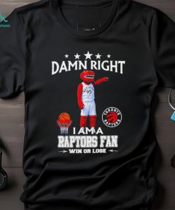 The Raptor mascot damn right I am a Raptors fan win or lose shirt