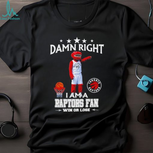 The Raptor mascot damn right I am a Raptors fan win or lose shirt