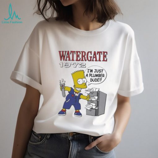 The Simpson Watergate 1972 I’m Just A Plumber Dude Shirt