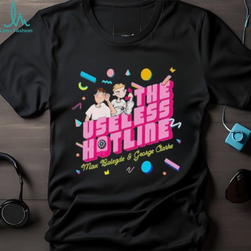 The Useless Hotline Max Balegde & George Clarke Shirt