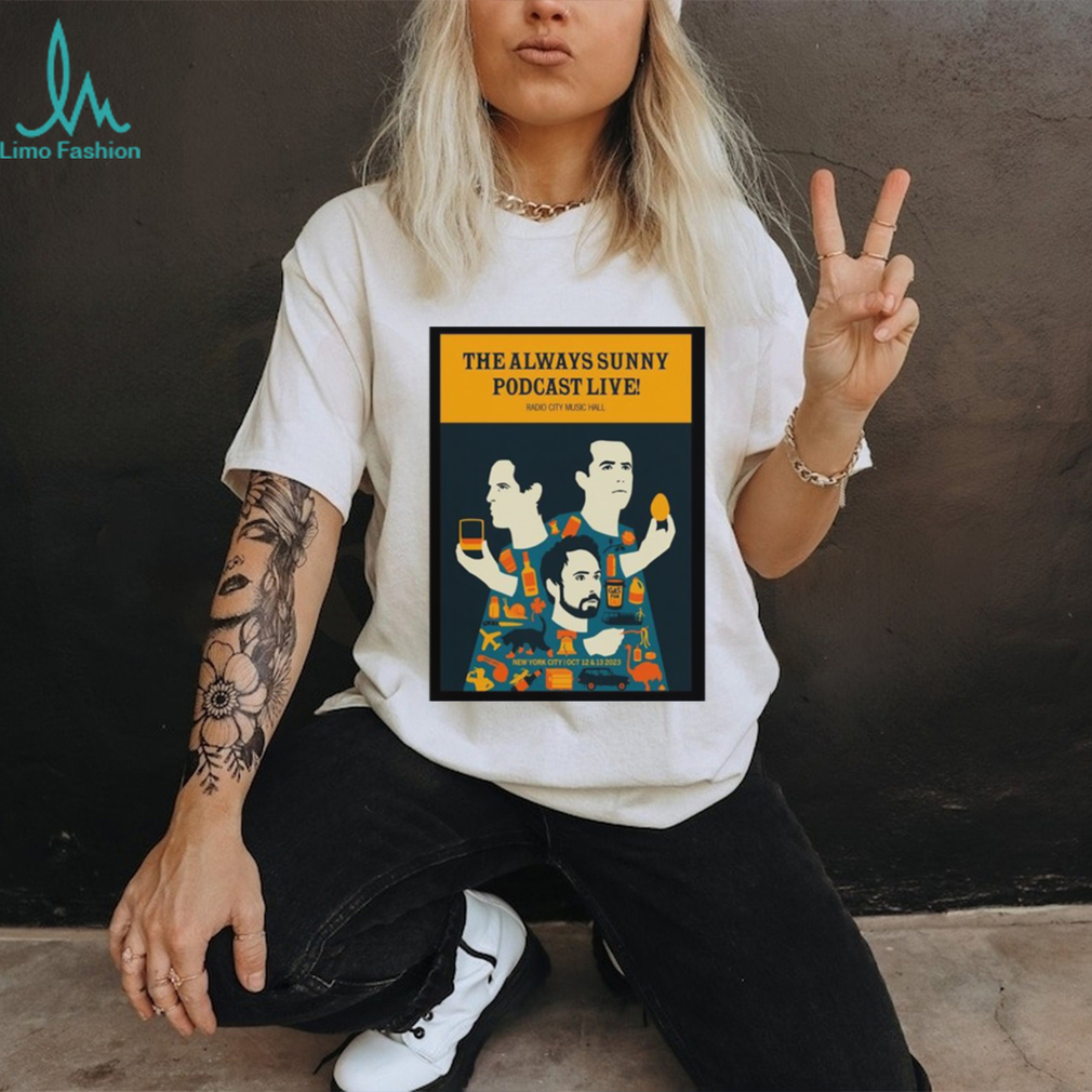 The always sunny poDcast new york city event 2023 shirt The always sunny poDcast new york city event 2023 shirt