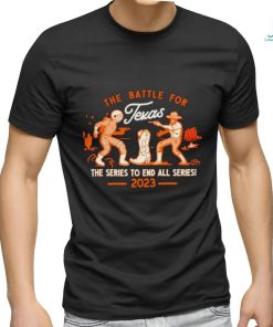 The battle for Texas the series to end all series 2023 shirt