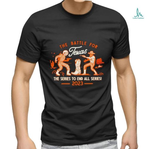 The battle for Texas the series to end all series 2023 shirt