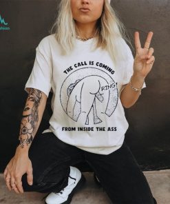 The call is coming from inside the ass ring shirt