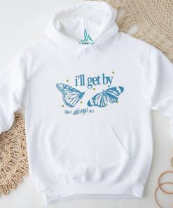 Their Fieldnotes I’ll Get By Like I Always Do shirt