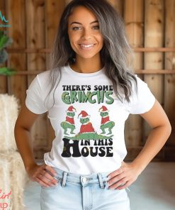 Theres Some Grinch In This House Christmas Shirt