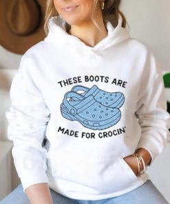 These Boots Are Made For Crocin Shirt