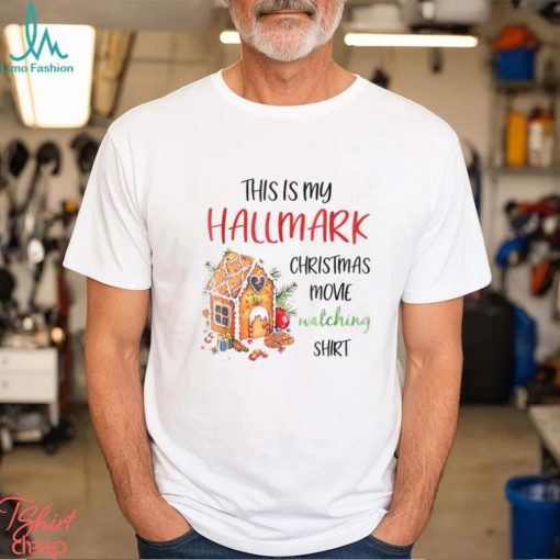 This Is My Hallmark Christmas Movie Watching Shirt Christmas Cookies House Version Shirt