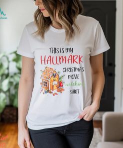 This Is My Hallmark Christmas Movie Watching Shirt Christmas Cookies House Version Shirt