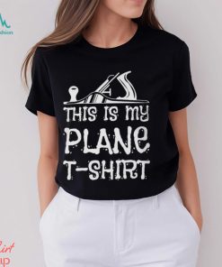 This Is My Plane T Shirt