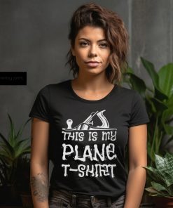 This Is My Plane T Shirt