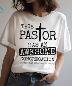 This Pastor Has An Awesome Congregation Classic T Shirt, hoodie, sweater, long sleeve and tank top This Pastor Has An Awesome Congregation Classic T Shirt