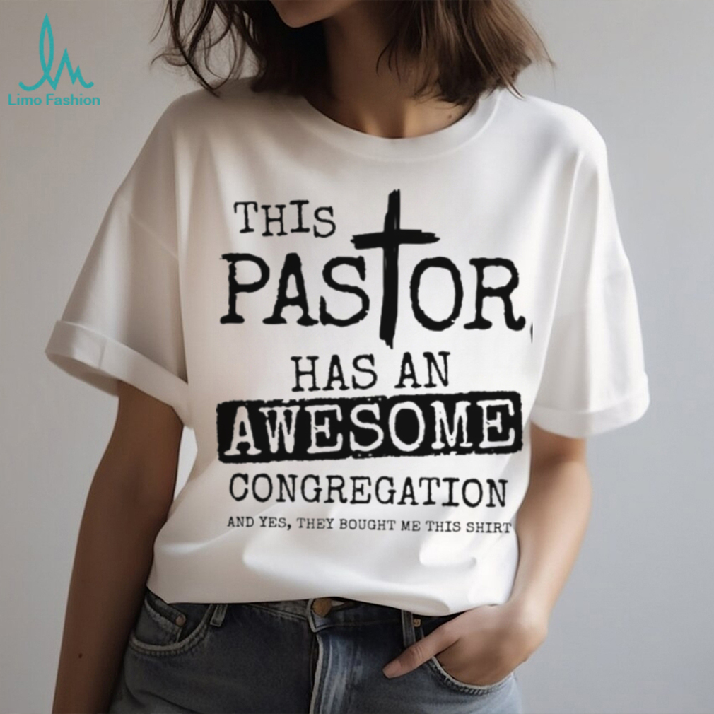 This Pastor Has An Awesome Congregation Classic T Shirt This Pastor Has An Awesome Congregation Classic T Shirt